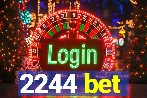 2244 bet